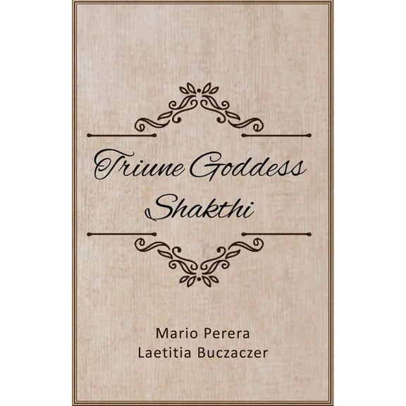Triune Goddess Shakthi Paperback 9386487403 9789386487407 Mario Perera, Laetitia Buczaczer