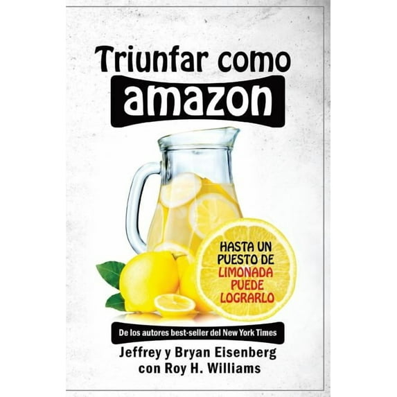 Triunfar Como Amazon: Hasta Un Puesto de Limonada Puede Lograrlo
