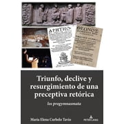 Triunfo, declive y resurgimiento de una preceptiva ret rica los progymnasmata, Hardcover
