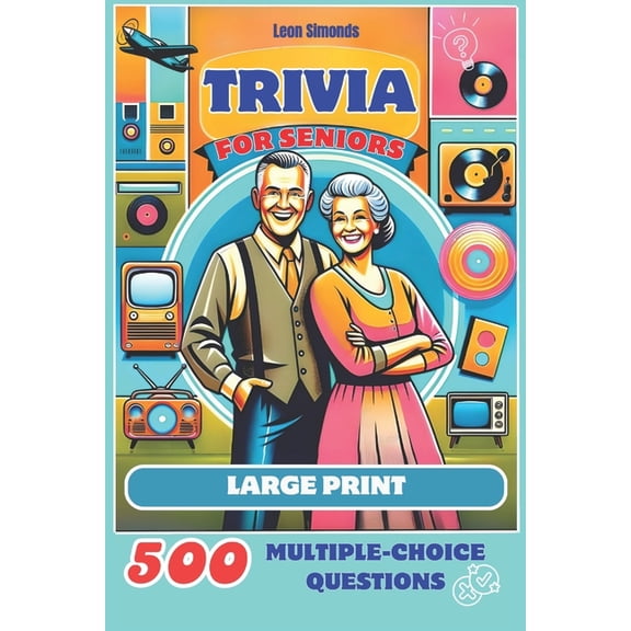 Trivia Books Trivia for Seniors: 500 Multiple-Choice Questions from the 1950s to the 1990s: Large Print Activity Quiz Book to Challen, (Paperback)