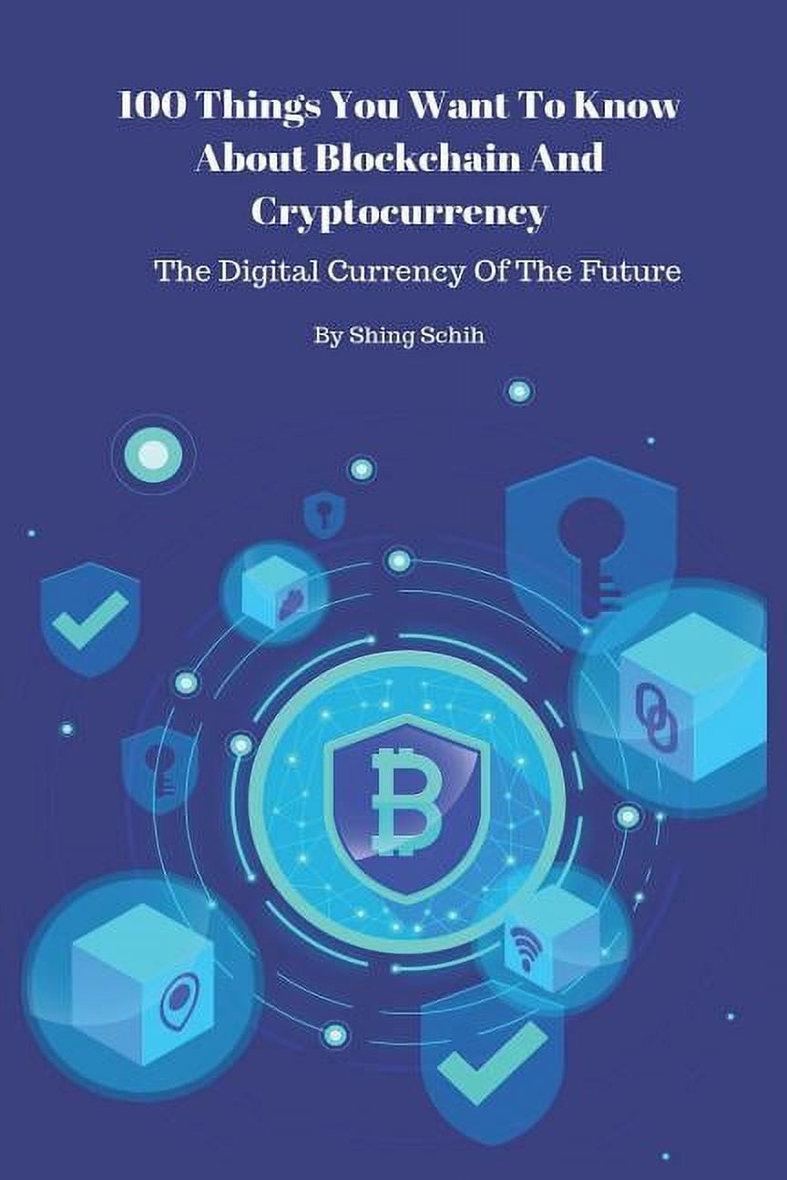 Trivia Collections: 100 Things You Want To Know About Blockchain And  Cryptocurrency - The Digital Currency Of The Future (Paperback) -  Walmart.com