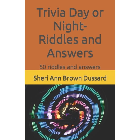 Trivia Day or Night- Riddles and Answers: 50 riddles and answers (Paperback)