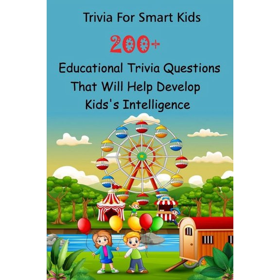 Trivia For Smart Kids: 200+ Educational Trivia Questions That Will Help Develop Kids's Intelligence (Paperback)