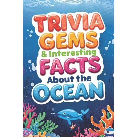 Trivia Gems & Intersting Facts Nature Trivia Gems & Interesting Facts about the Ocean: Fun Trivia for Kids and Families, (Paperback)