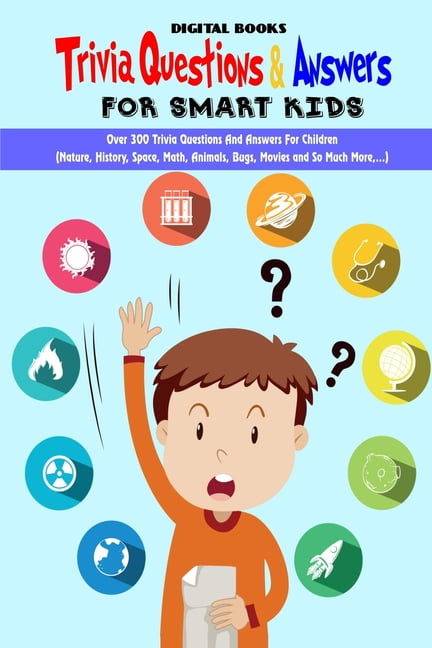 And　300　Smart　Question　History,　and　Much　Ideas)　Trivia　Trivia　Answers　Space,　Movies　Kids　for　...)　Children(Nature,　Book　Math,　Over　Questions　For　Answers　(Game　Gift　Animals,　Bugs,　More,　So　(Paperback)
