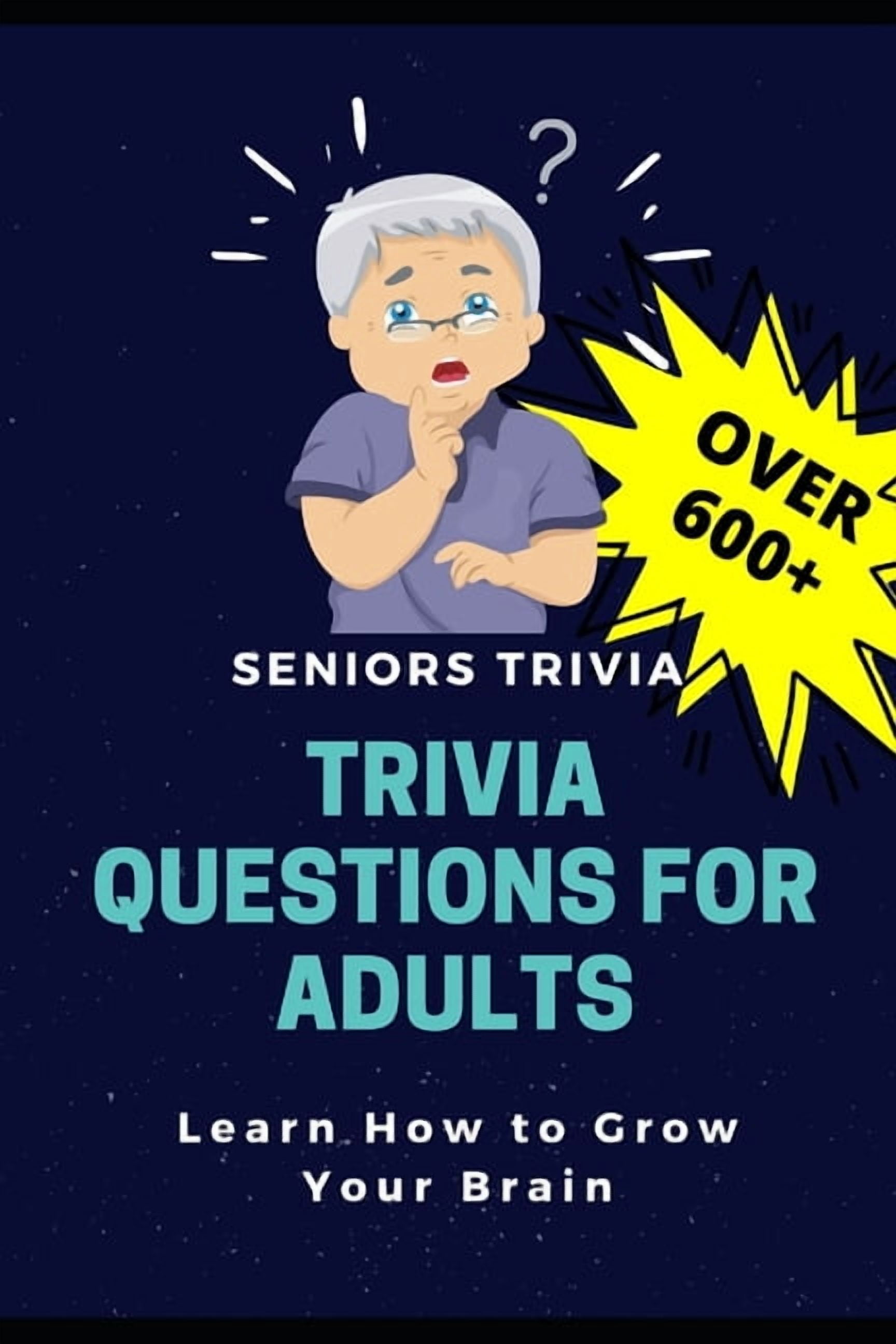 Trivia Questions for Adults: Seniors Trivia - A Fun and Challenging