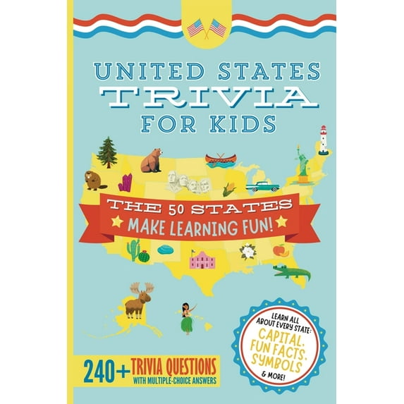 Trivia Questions for Kids United States Trivia for Kids: Learn the 50 States for Kids Book (USA States and Capitals, 50 States Facts for Kids, USA, (Paperback)