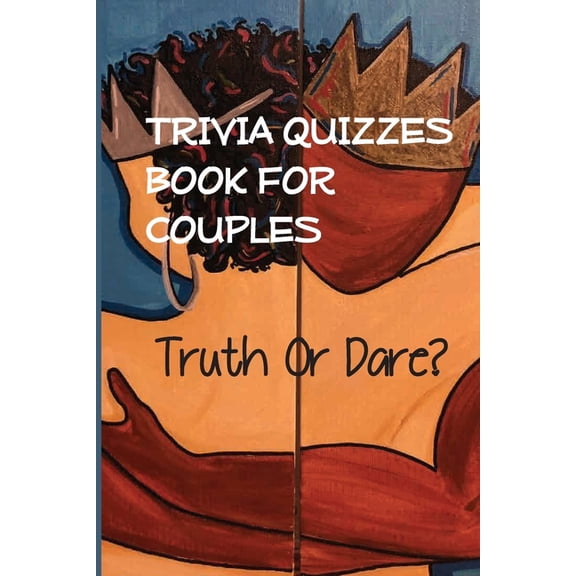 Trivia Quizzes Book For Couples - Truth Or Dare: Couples Trivia Questions (Paperback)
