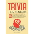 thumbnail image 1 of Pre-Owned Trivia for Seniors: 365 Fun and Exciting Questions and Riddles and That Will Test Your Memory, Challenge Your Thinking, And Keep Your Brai (Paperback) 1097452441 9781097452446, 1 of 1