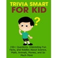 thumbnail image 1 of Trivia Smart For Kid: 150+ Questions, Interesting Fun Fact, and Riddles About Science, Math, Animal, Movie, and so Much , (Paperback), 1 of 1