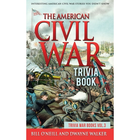 Trivia War Books The American Civil War Trivia Book: Interesting American Civil War Stories You Didn't Know, Book VOL.3, (Paperback)
