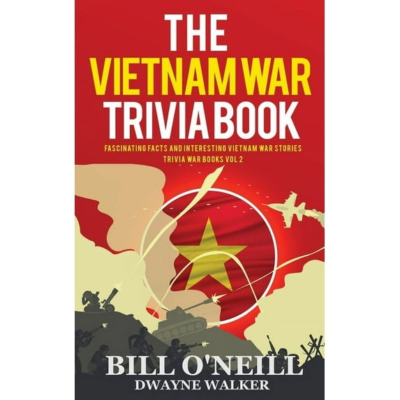 Trivia War Books The Vietnam War Trivia Book: Fascinating Facts and Interesting Vietnam War Stories, Book VOL.2, (Paperback)