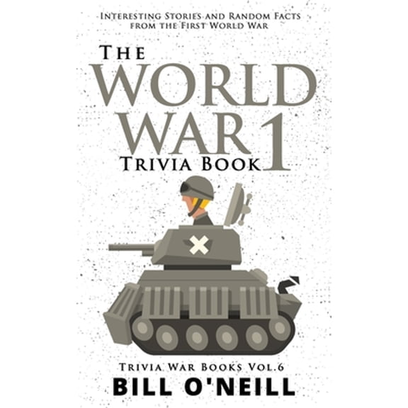 Trivia War Books: The World War 1 Trivia Book (Paperback)