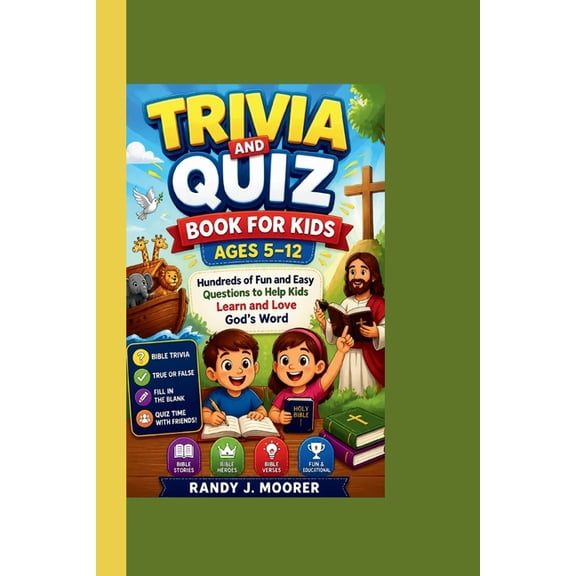 Trivia and Quiz Book for Kids Ages 5-12: Hundreds of Fun and Easy Questions to Help Kids Learn and Love God's Word, (Paperback)