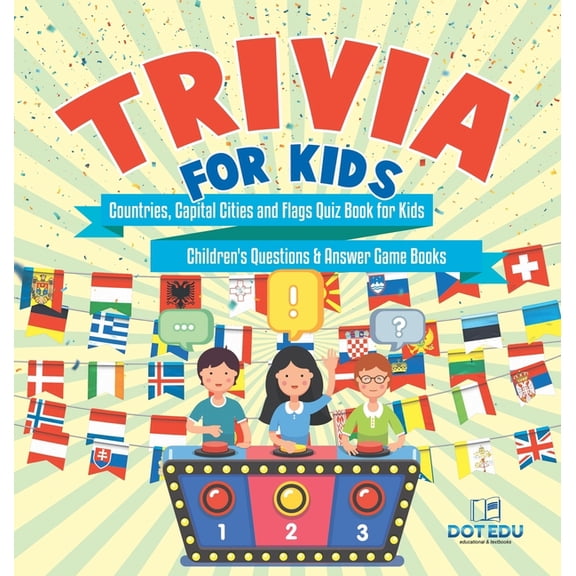 Trivia for Kids Countries, Capital Cities and Flags Quiz Book for Kids Children's Questions & Answer Game Books, (Hardcover)