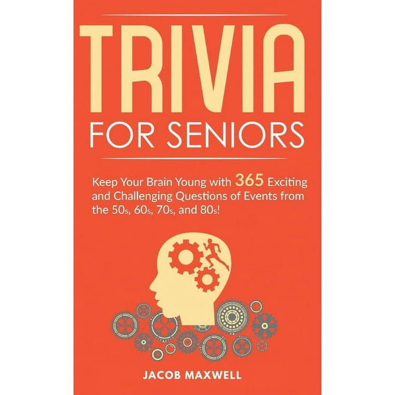 Trivia for Seniors: Keep Your Brain Young with 365 Exciting and 