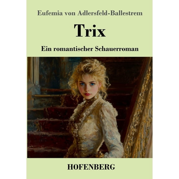 Trix: Ein romantischer Schauerroman, (Paperback)