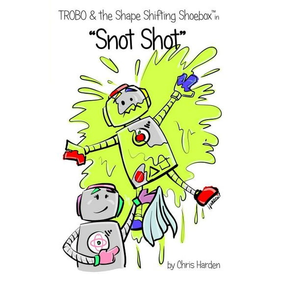 Trobo and the Shape Shifting Shoebox TROBO and The Shape Shifting Shoebox in "Snot Shot", Book 1, (Paperback)
