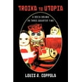 thumbnail image 1 of Troika to Utopia: A Docu-Drama in Three-Quarter Time (Paperback), 1 of 1