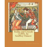 Troilus and Criseyde 1385 by Geoffrey Chaucer Paperback