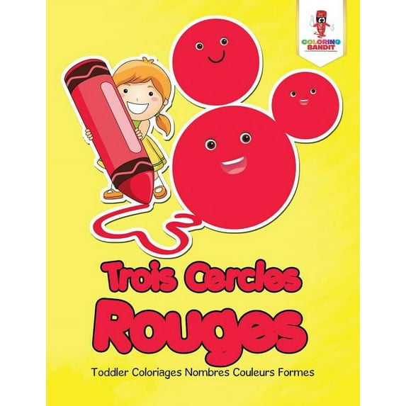 Trois Cercles Rouges: Toddler Coloriages Nombres Couleurs Formes, (Paperback)