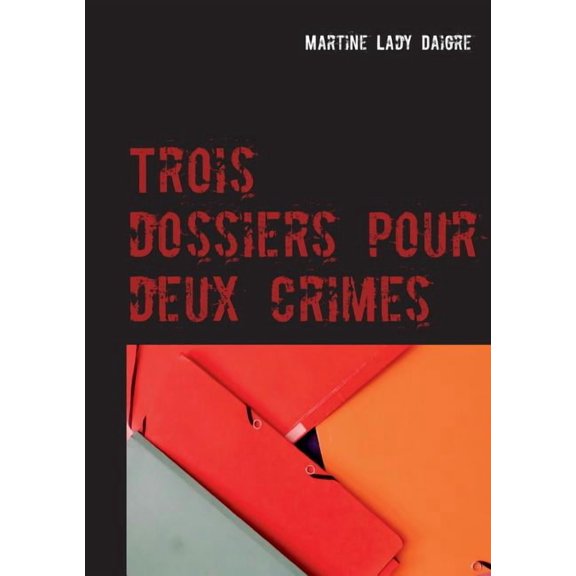 Trois dossiers pour deux crimes, (Paperback)