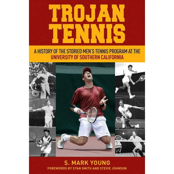 Trojan Tennis : A History of the Storied Men's Tennis Program at the University of Southern California (Hardcover)