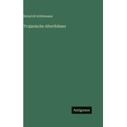 Trojanische Alterth mer, Hardcover