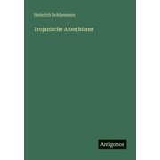 Trojanische Alterth mer, Paperback