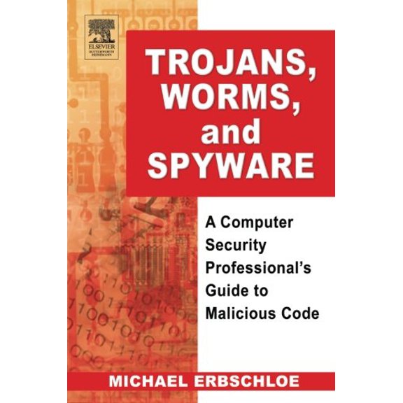 Pre-Owned Trojans, Worms, and Spyware: A Computer Security Professional's Guide to Malicious Code [Paperback] Erbschloe, Michael
