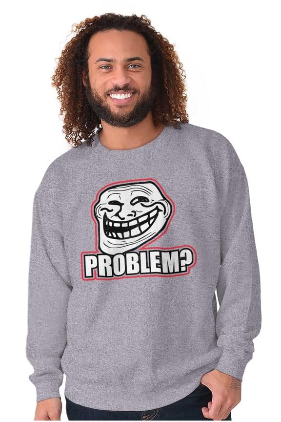 Troll Face Problem Big Smiley Meme Sweatshirt for Men or Women Brisco Brands M