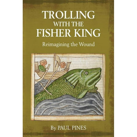 Trolling with the Fisher King: Reimagining the Wound (Paperback)