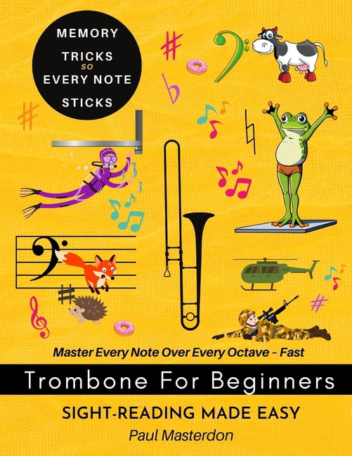 Trombone Mnemonics Trombone for Beginners of Any Age - Sight-Reading Made Fast and Easy: Color Logic & Memory Hacks to Master The Bass Clef, (Paperback)