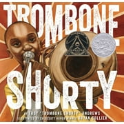 TROY ANDREWS; BRYAN COLLIER Trombone Shorty: A Picture Book Biography, (Hardcover)