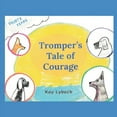 thumbnail image 1 of Tromper's Tale of Courage (Paperback) by Kay Lybeck, 1 of 1