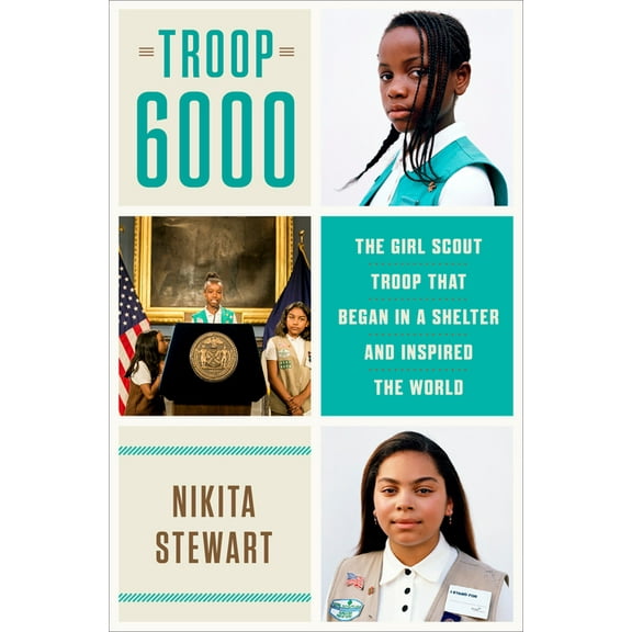 Troop 6000: The Girl Scout Troop That Began in a Shelter and Inspired the World