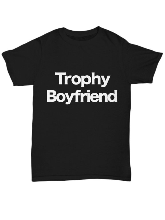 Trophy Boyfriend Gift Partner Lover Valentine Birthday Anniversary T-Shirt