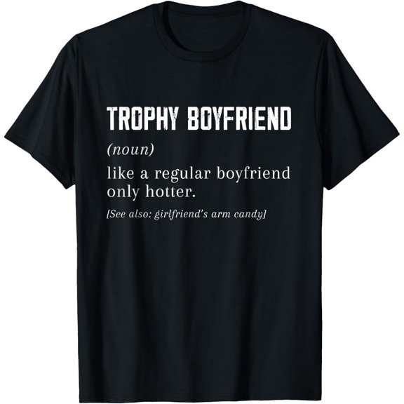 Trophy Boyfriend tee from Girlfriend, Funny Boyfriend tee T-ShirtMen and women, Black T-shirt, size: Extra large
