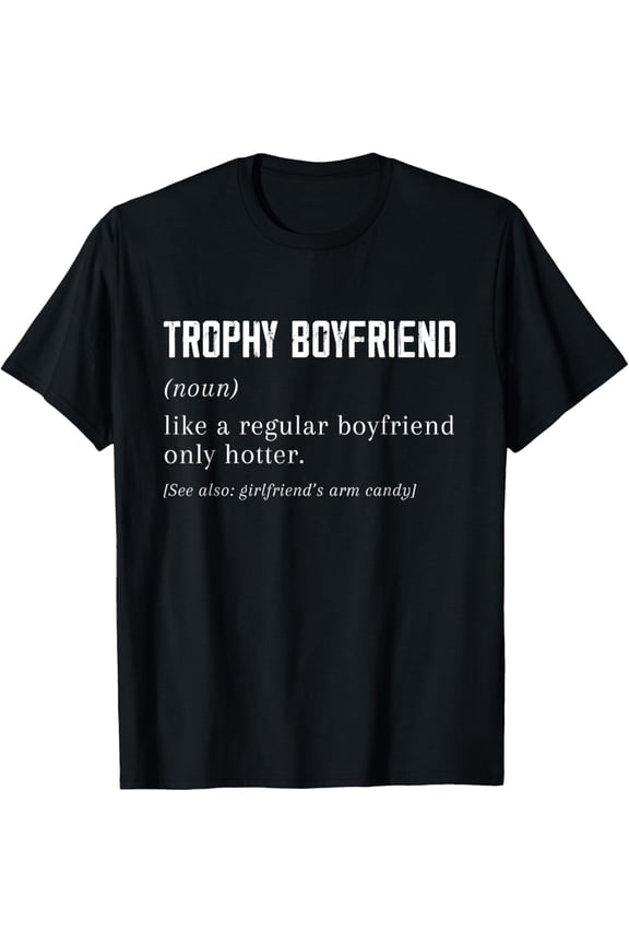Trophy Boyfriend tee from Girlfriend, Funny Boyfriend tee T-Shirt