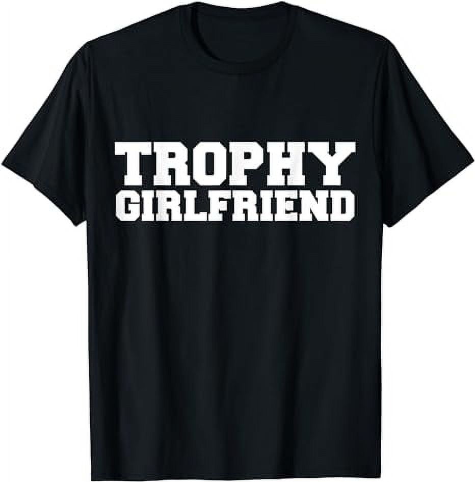 Trophy Girlfriend Valentine's Day Love Anniversary T-Shirt - Walmart.com