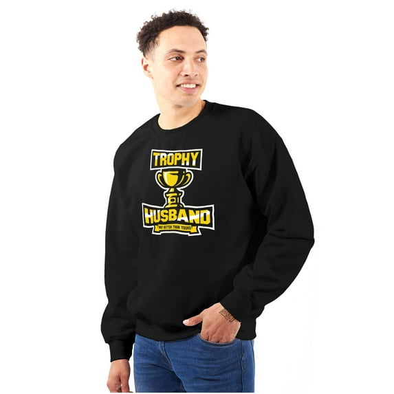 Trophy Husband Better Than Yours Men's Crewneck Sweatshirt Brisco Brands S