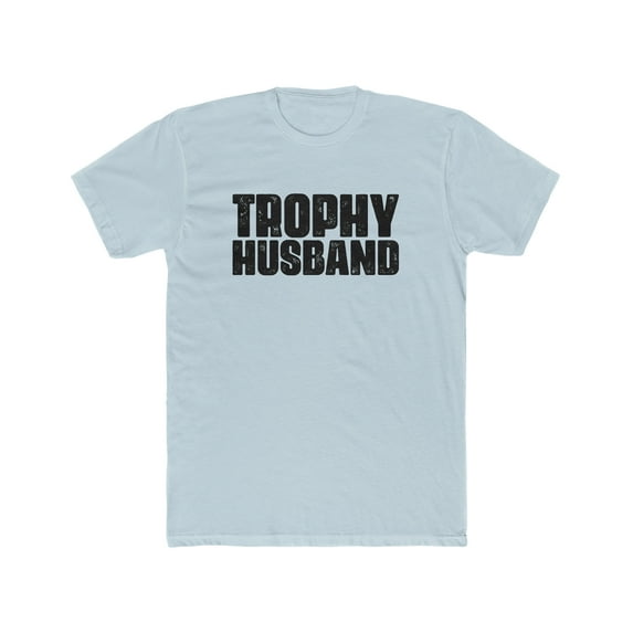 Trophy Husband Funny Dad Joke Humor Shirt
