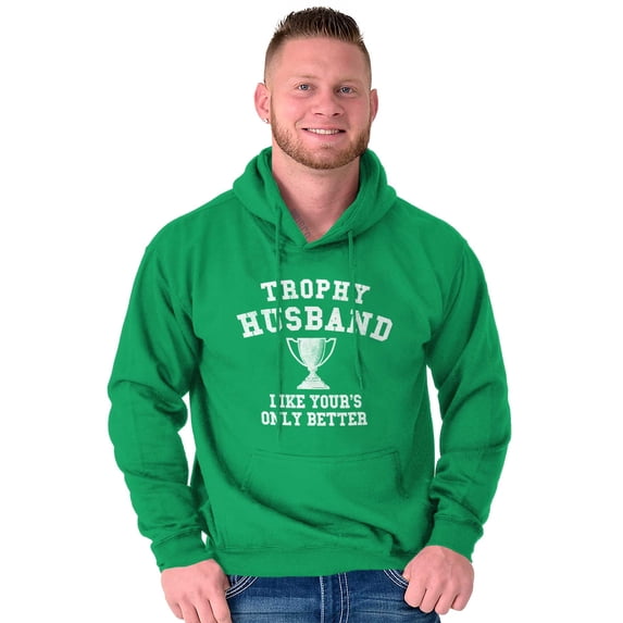 Trophy Husband Like Yours Only Better Hoodie Hooded Sweatshirt Men Brisco Brands S
