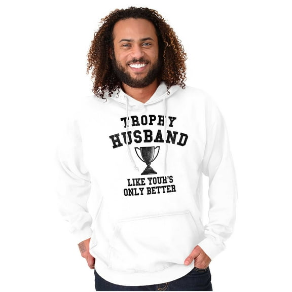 Trophy Husband Like Yours Only Better Hoodie Hooded Sweatshirt Men Brisco Brands X