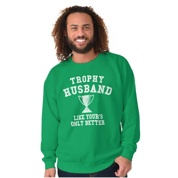 Trophy Husband Like Yours Only Better Men's Crewneck Sweatshirt Brisco Brands S