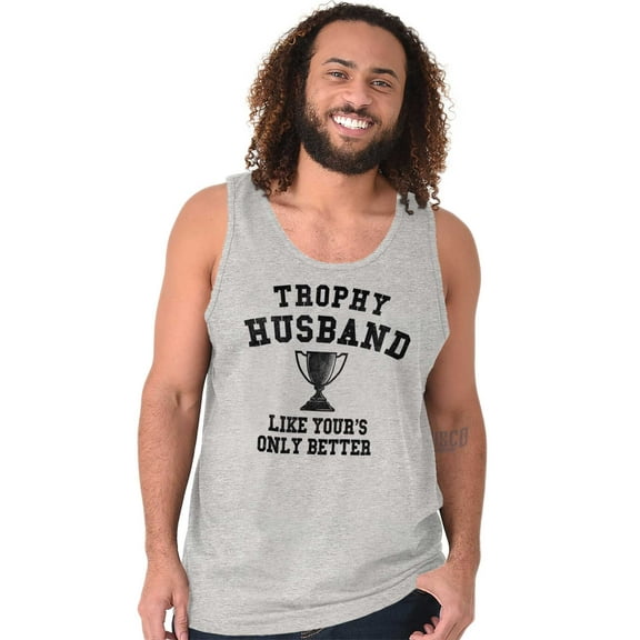 Trophy Husband Like Yours Only Better Tank Top Sleeveless Tee Men Brisco Brands S