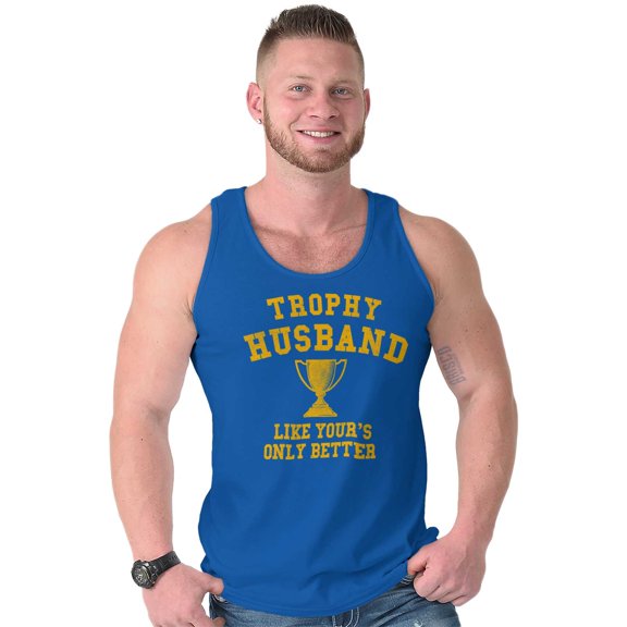 Trophy Husband Like Yours Only Better Tank Top Sleeveless Tee Men Brisco Brands S