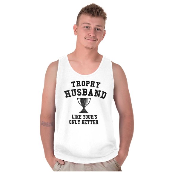 Trophy Husband Like Yours Only Better Tank Top Sleeveless Tee Men Brisco Brands X