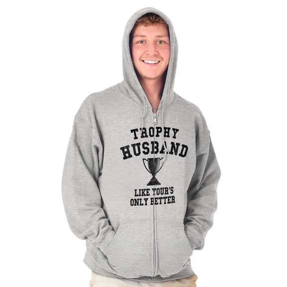 Trophy Husband Like Yours Only Better Zip Hoodie Sweatshirt Men Brisco Brands X