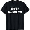 thumbnail image 1 of Trophy Husband Mens Gift T-Shirt, 1 of 4